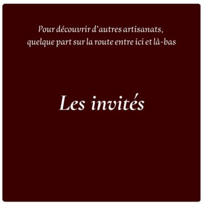 Les Invités : objets d’artisans d’autres pays, à découvrir quelques mois